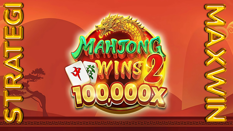 Strategi Maxwin Bermain Mahjong Wins 2 100000x 2025