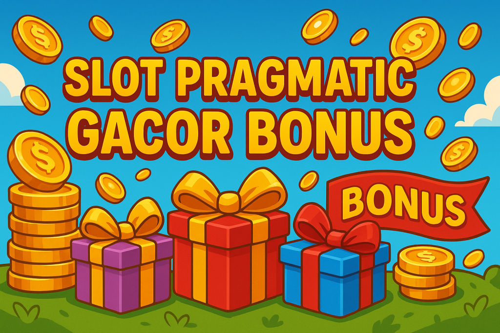Slot Pragmatic Gacor Bonus 2025